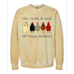 Funny Yes I Really Do Need All These Chickens Gift Farmer Colorblast Crewneck Sweatshirt