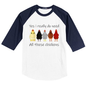 Funny Yes I Really Do Need All These Chickens Gift Farmer Baseball Sleeve Shirt