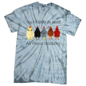 Funny Yes I Really Do Need All These Chickens Gift Farmer Tie-Dye T-Shirt