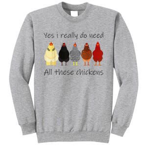 Funny Yes I Really Do Need All These Chickens Gift Farmer Tall Sweatshirt