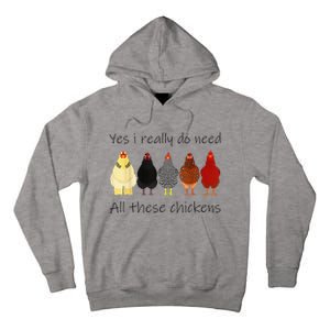 Funny Yes I Really Do Need All These Chickens Gift Farmer Tall Hoodie