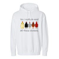 Funny Yes I Really Do Need All These Chickens Gift Farmer Garment-Dyed Fleece Hoodie