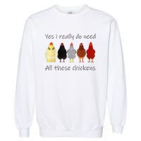 Funny Yes I Really Do Need All These Chickens Gift Farmer Garment-Dyed Sweatshirt