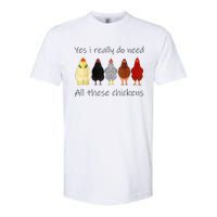 Funny Yes I Really Do Need All These Chickens Gift Farmer Softstyle CVC T-Shirt