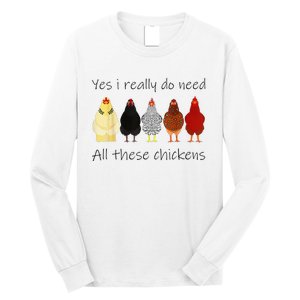 Funny Yes I Really Do Need All These Chickens Gift Farmer Long Sleeve Shirt