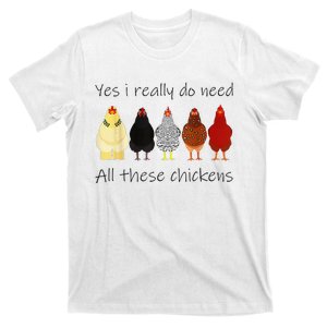 Funny Yes I Really Do Need All These Chickens Gift Farmer T-Shirt