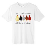 Funny Yes I Really Do Need All These Chickens Gift Farmer Tall Fusion ChromaSoft Performance T-Shirt