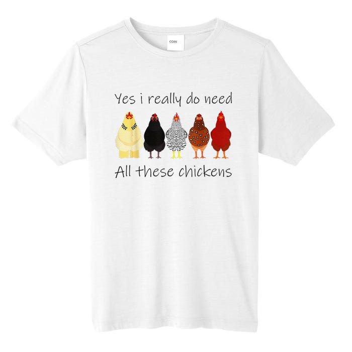 Funny Yes I Really Do Need All These Chickens Gift Farmer Tall Fusion ChromaSoft Performance T-Shirt