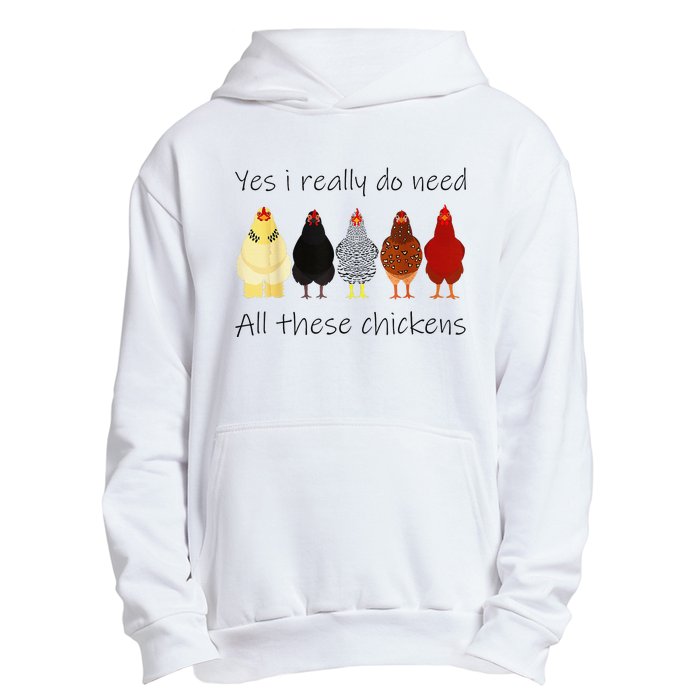 Funny Yes I Really Do Need All These Chickens Gift Farmer Urban Pullover Hoodie