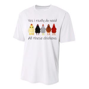 Funny Yes I Really Do Need All These Chickens Gift Farmer Performance Sprint T-Shirt