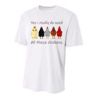 Funny Yes I Really Do Need All These Chickens Gift Farmer Performance Sprint T-Shirt