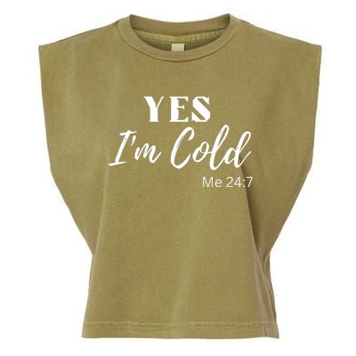 Funny Yes I'm Cold Me 24 7 Garment-Dyed Women's Muscle Tee