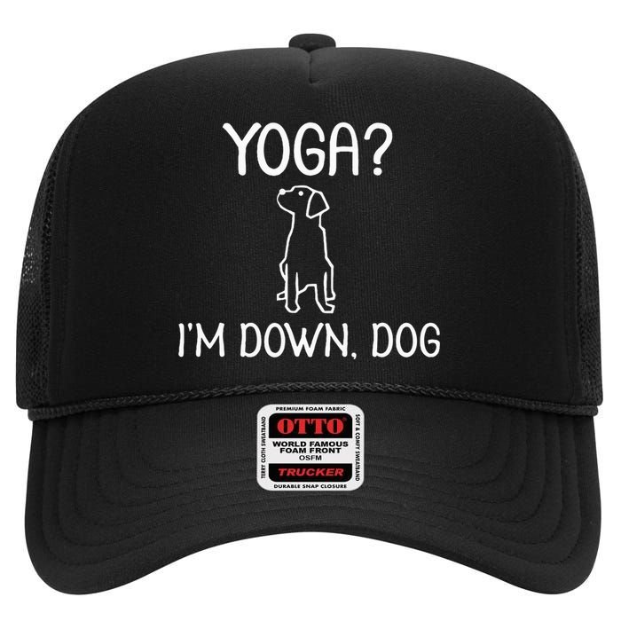 Funny Yoga IM Down Dog . Family Joke Sarcastic High Crown Mesh Back Trucker Hat