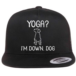 Funny Yoga IM Down Dog . Family Joke Sarcastic Flat Bill Trucker Hat