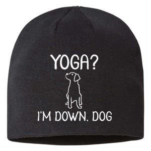 Funny Yoga IM Down Dog . Family Joke Sarcastic Sustainable Beanie