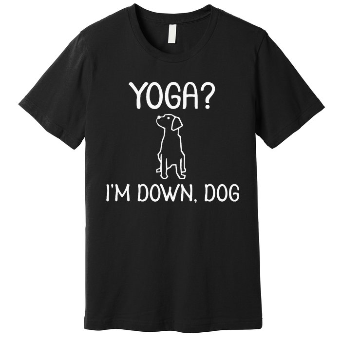 Funny Yoga IM Down Dog . Family Joke Sarcastic Premium T-Shirt