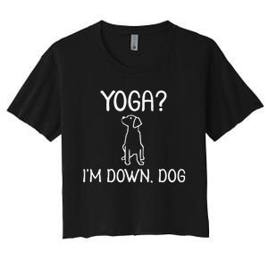 Funny Yoga IM Down Dog . Family Joke Sarcastic Women's Crop Top Tee