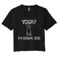 Funny Yoga IM Down Dog . Family Joke Sarcastic Women's Crop Top Tee