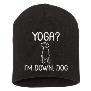 Funny Yoga IM Down Dog . Family Joke Sarcastic Short Acrylic Beanie