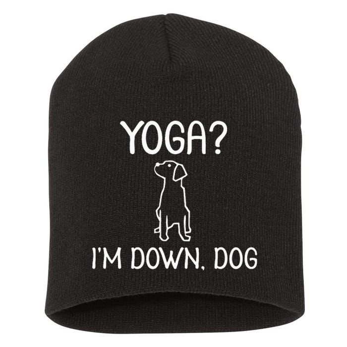 Funny Yoga IM Down Dog . Family Joke Sarcastic Short Acrylic Beanie