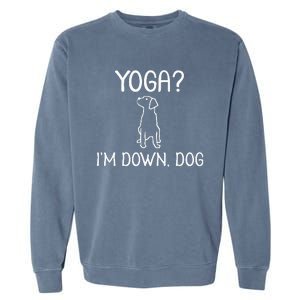 Funny Yoga IM Down Dog . Family Joke Sarcastic Garment-Dyed Sweatshirt