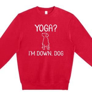 Funny Yoga IM Down Dog . Family Joke Sarcastic Premium Crewneck Sweatshirt