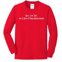 Funny Yes IM Tall. No I DonT Play Basketball Kids Long Sleeve Shirt