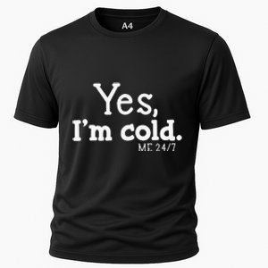 Funny Yes IM Cold Me 24 7 Always Cold Literally Freezing Funny Cute Gift Cooling Performance Crew T-Shirt