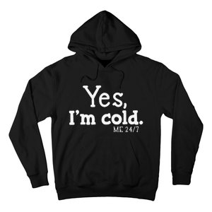 Funny Yes IM Cold Me 24 7 Always Cold Literally Freezing Funny Cute Gift Hoodie