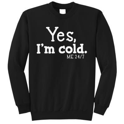 Funny Yes IM Cold Me 24 7 Always Cold Literally Freezing Funny Cute Gift Sweatshirt