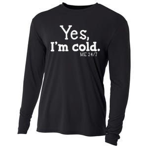 Funny Yes IM Cold Me 24 7 Always Cold Literally Freezing Funny Cute Gift Cooling Performance Long Sleeve Crew