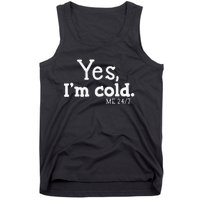 Funny Yes IM Cold Me 24 7 Always Cold Literally Freezing Funny Cute Gift Tank Top