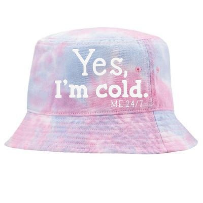 Funny Yes IM Cold Me 24 7 Always Cold Literally Freezing Funny Cute Gift Tie-Dyed Bucket Hat