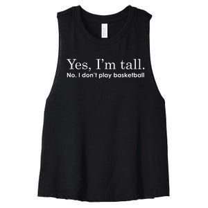 Funny Yes I'm Tall Gift No I Don't Play Basketball Gift Women's Racerback Cropped Tank