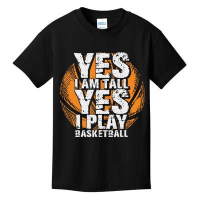 Funny Yes I Am Tall I Play Basketball Hoops Player Kids T-Shirt