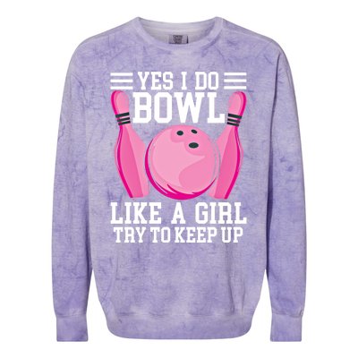 Funny Yes I Do Bowl Like A Try To Keep Up Bowling Gift Colorblast Crewneck Sweatshirt