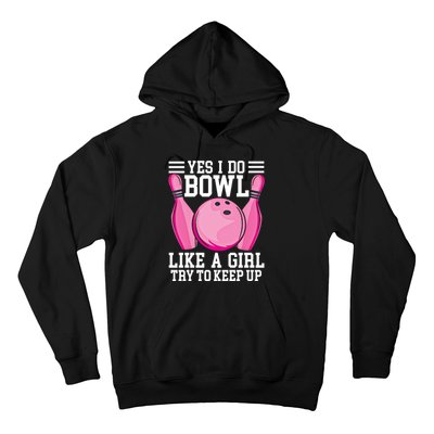 Funny Yes I Do Bowl Like A Try To Keep Up Bowling Gift Hoodie