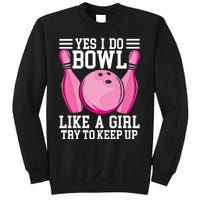 Funny Yes I Do Bowl Like A Try To Keep Up Bowling Gift Sweatshirt