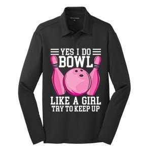 Funny Yes I Do Bowl Like A Try To Keep Up Bowling Gift Silk Touch Performance Long Sleeve Polo