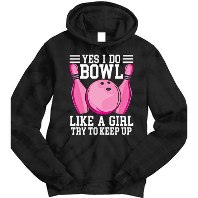 Funny Yes I Do Bowl Like A Try To Keep Up Bowling Gift Tie Dye Hoodie