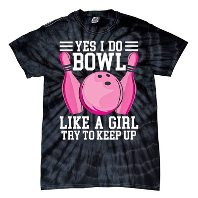 Funny Yes I Do Bowl Like A Try To Keep Up Bowling Gift Tie-Dye T-Shirt