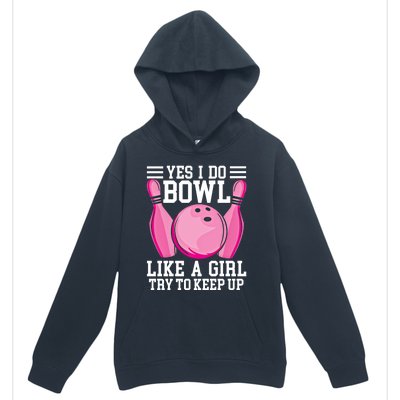 Funny Yes I Do Bowl Like A Try To Keep Up Bowling Gift Urban Pullover Hoodie