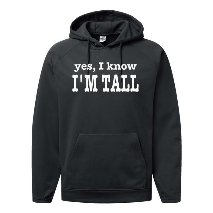 Funny Yes I Know Im Tall Performance Fleece Hoodie