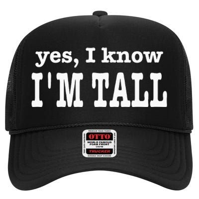 Funny Yes I Know Im Tall High Crown Mesh Back Trucker Hat