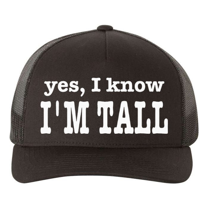 Funny Yes I Know Im Tall Yupoong Adult 5-Panel Trucker Hat