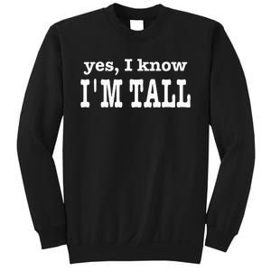 Funny Yes I Know Im Tall Sweatshirt