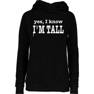 Funny Yes I Know Im Tall Womens Funnel Neck Pullover Hood