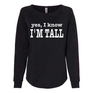 Funny Yes I Know Im Tall Womens California Wash Sweatshirt