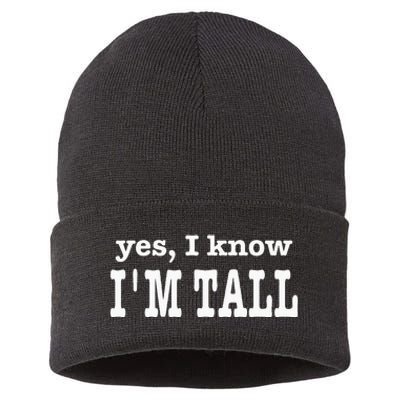 Funny Yes I Know Im Tall Sustainable Knit Beanie