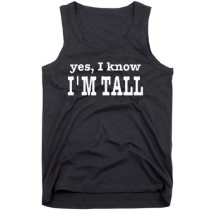 Funny Yes I Know Im Tall Tank Top